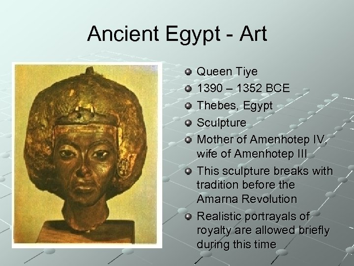 Ancient Egypt - Art Queen Tiye 1390 – 1352 BCE Thebes, Egypt Sculpture Mother