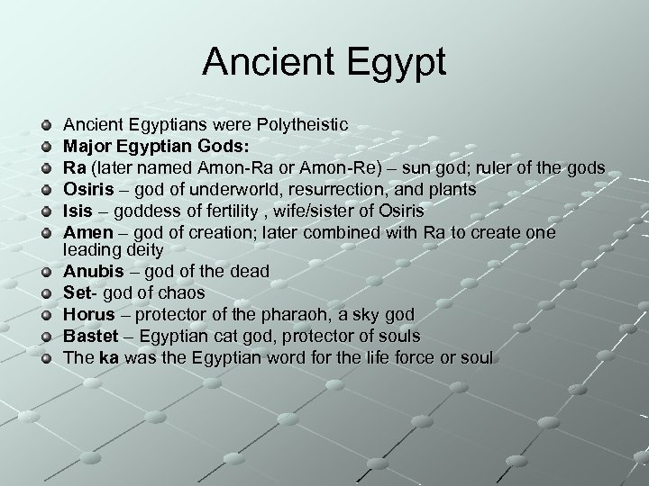 Ancient Egyptians were Polytheistic Major Egyptian Gods: Ra (later named Amon-Ra or Amon-Re) –