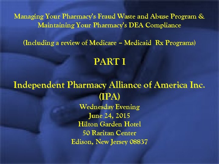 Managing Your Pharmacy’s Fraud Waste and Abuse Program & Maintaining Your Pharmacy’s DEA Compliance