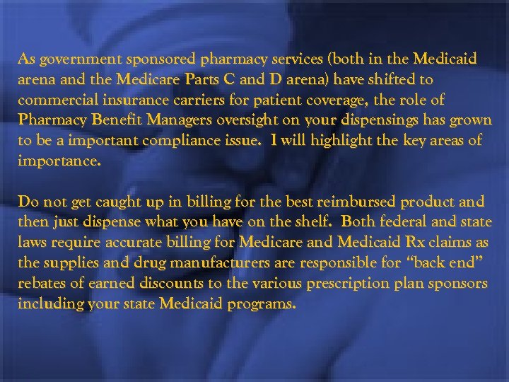 As government sponsored pharmacy services (both in the Medicaid arena and the Medicare Parts