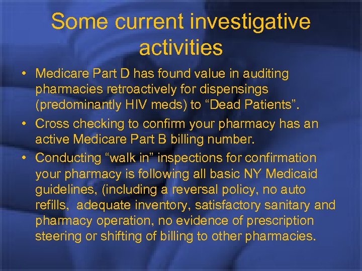 Some current investigative activities • Medicare Part D has found value in auditing pharmacies