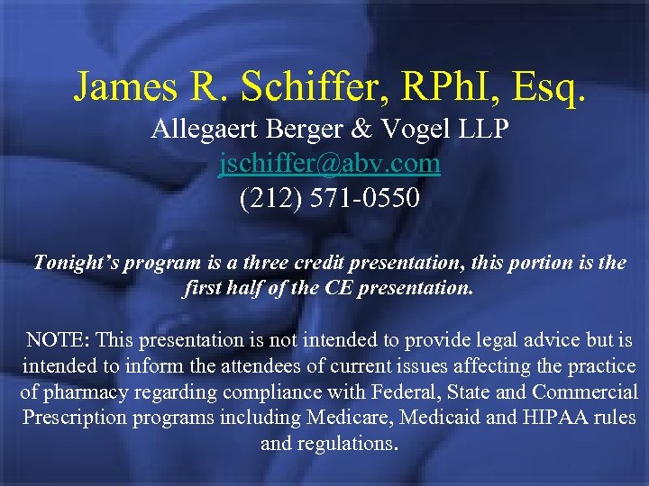 James R. Schiffer, RPh. I, Esq. Allegaert Berger & Vogel LLP jschiffer@abv. com (212)