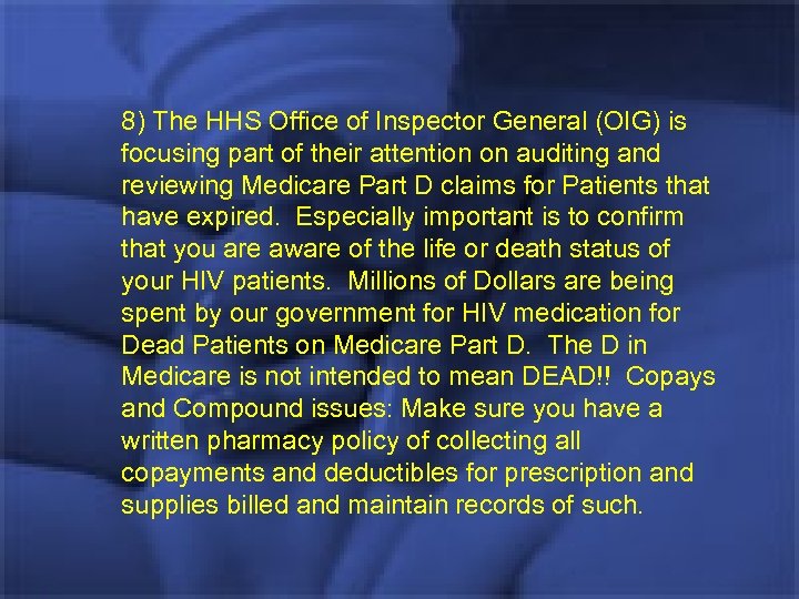 8) The HHS Office of Inspector General (OIG) is focusing part of their attention