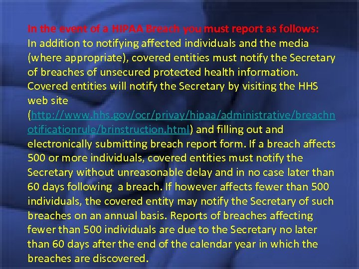 In the event of a HIPAA Breach you must report as follows: In addition