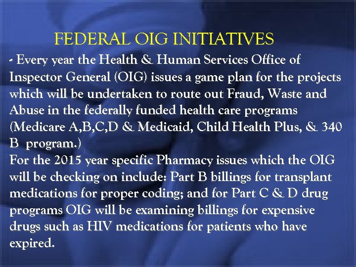 FEDERAL OIG INITIATIVES - Every year the Health & Human Services Office of Inspector