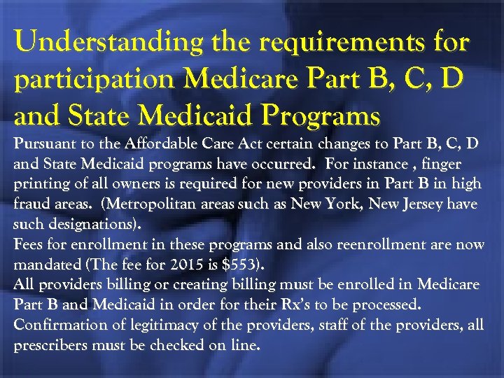 Understanding the requirements for participation Medicare Part B, C, D and State Medicaid Programs