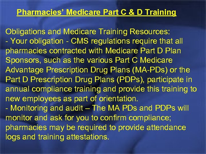 Pharmacies’ Medicare Part C & D Training Obligations and Medicare Training Resources: - Your