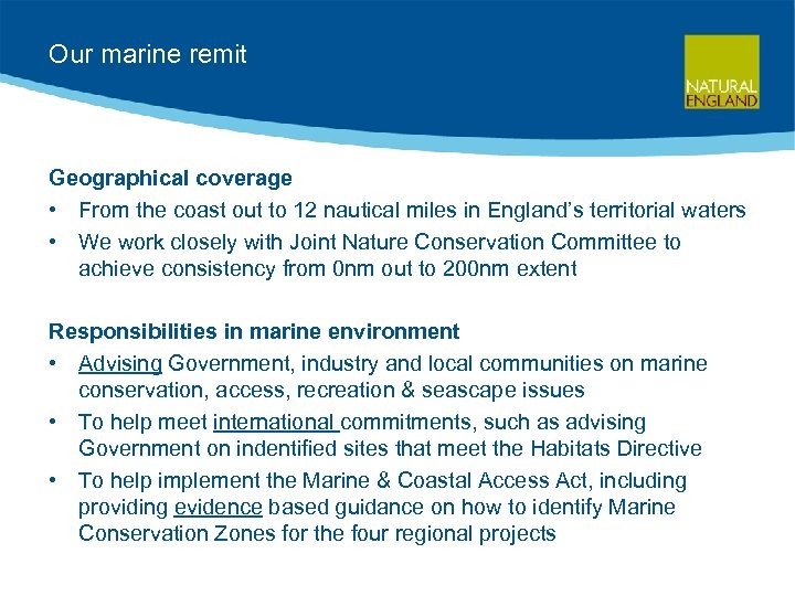 Our marine remit Geographical coverage • From the coast out to 12 nautical miles