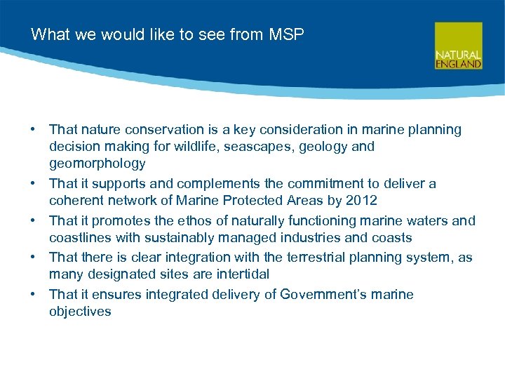 What we would like to see from MSP • That nature conservation is a