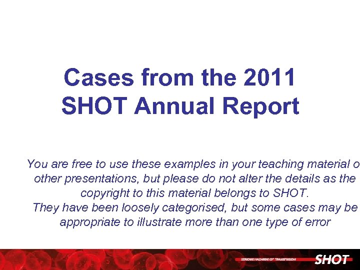 Cases from the 2011 SHOT Annual Report You are free to use these examples