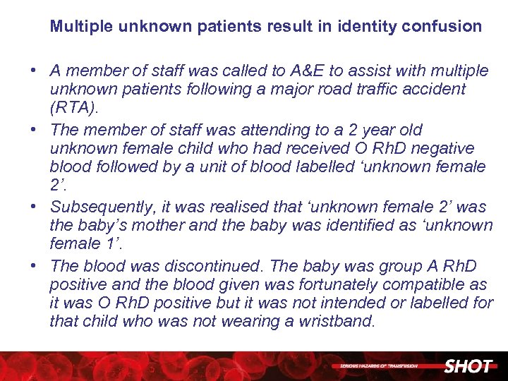 Multiple unknown patients result in identity confusion • A member of staff was called