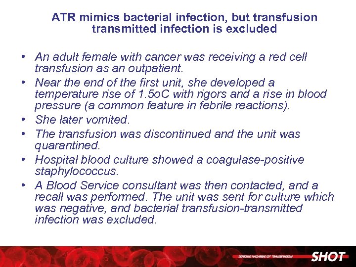 ATR mimics bacterial infection, but transfusion transmitted infection is excluded • An adult female