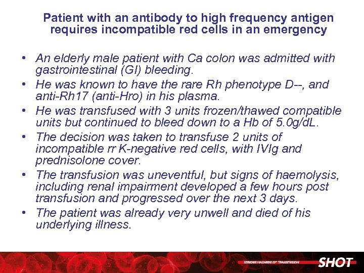 Patient with an antibody to high frequency antigen requires incompatible red cells in an