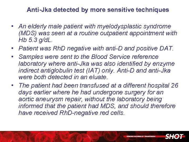 Anti-Jka detected by more sensitive techniques • An elderly male patient with myelodysplastic syndrome