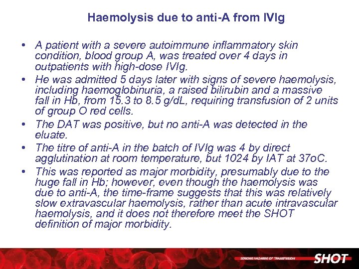 Haemolysis due to anti-A from IVIg • A patient with a severe autoimmune inflammatory