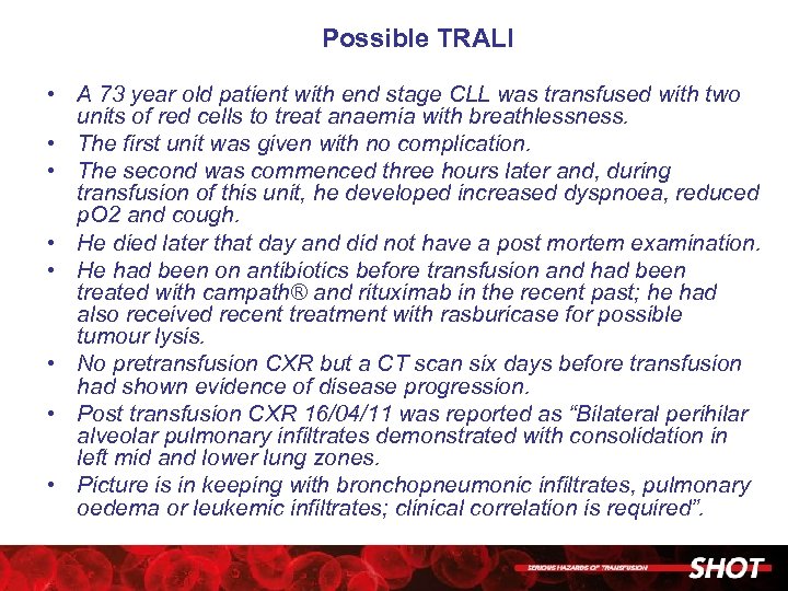 Possible TRALI • A 73 year old patient with end stage CLL was transfused