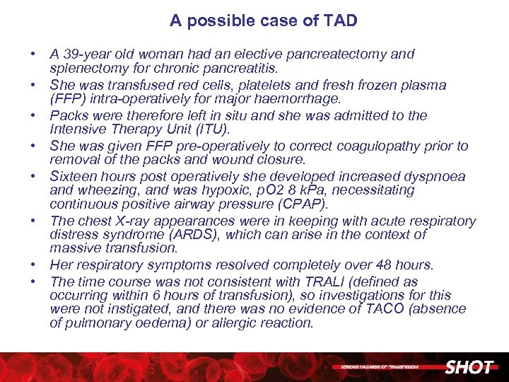 A possible case of TAD • A 39 -year old woman had an elective