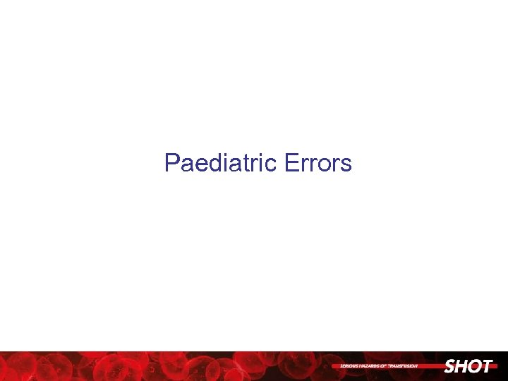 Paediatric Errors 