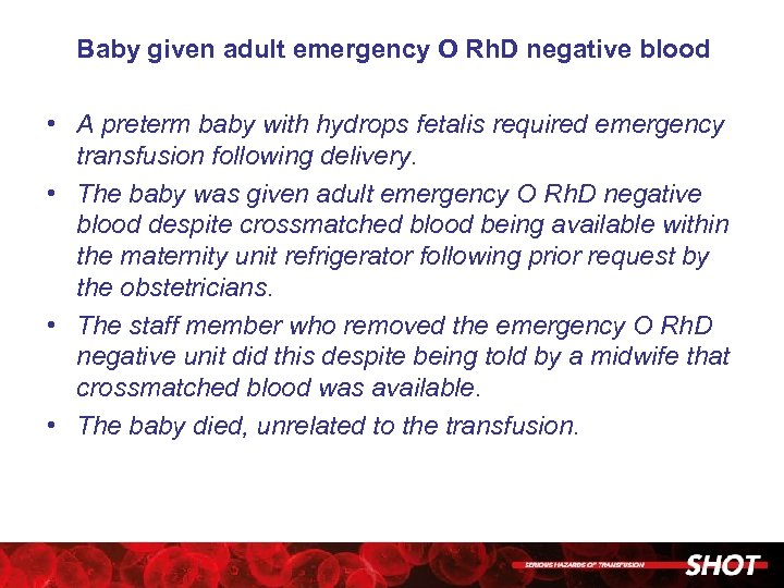 Baby given adult emergency O Rh. D negative blood • A preterm baby with