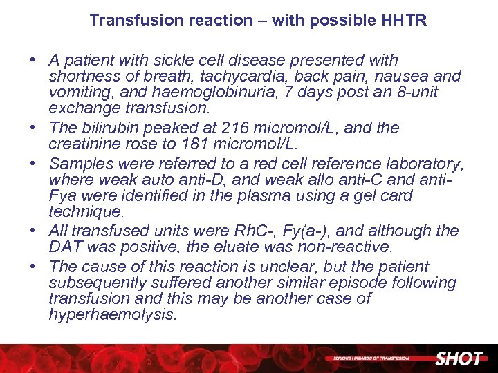 Transfusion reaction – with possible HHTR • A patient with sickle cell disease presented