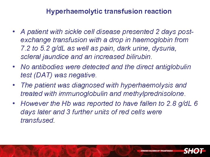 Hyperhaemolytic transfusion reaction • A patient with sickle cell disease presented 2 days postexchange