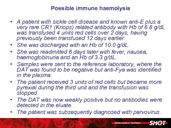 Possible immune haemolysis • A patient with sickle cell disease and known anti-E plus