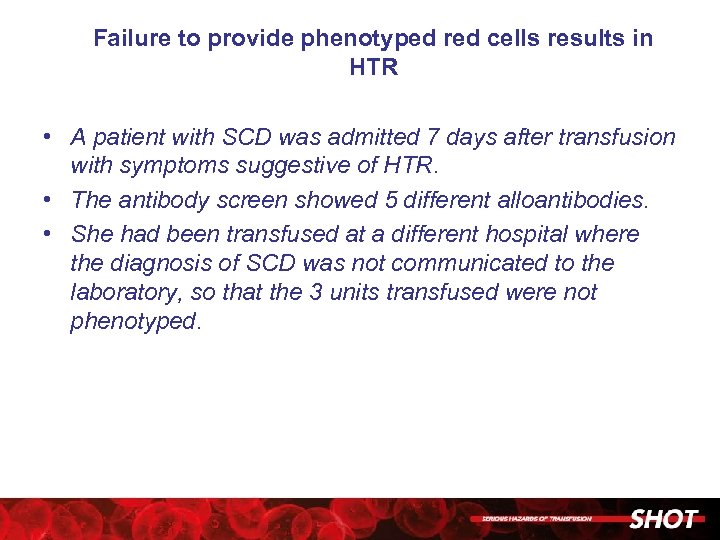 Failure to provide phenotyped red cells results in HTR • A patient with SCD