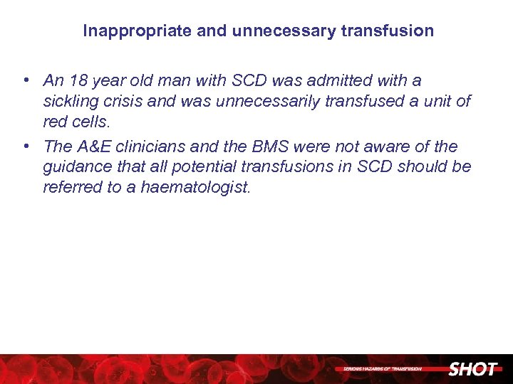 Inappropriate and unnecessary transfusion • An 18 year old man with SCD was admitted