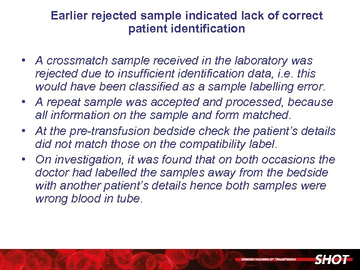 Earlier rejected sample indicated lack of correct patient identification • A crossmatch sample received