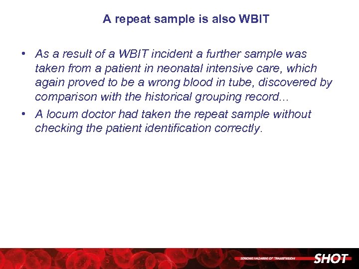 A repeat sample is also WBIT • As a result of a WBIT incident