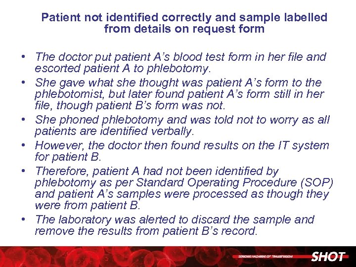 Patient not identified correctly and sample labelled from details on request form • The