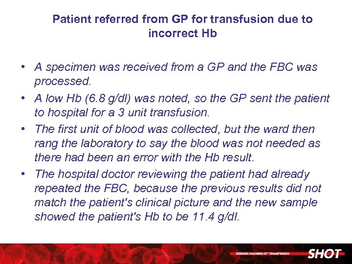 Patient referred from GP for transfusion due to incorrect Hb • A specimen was