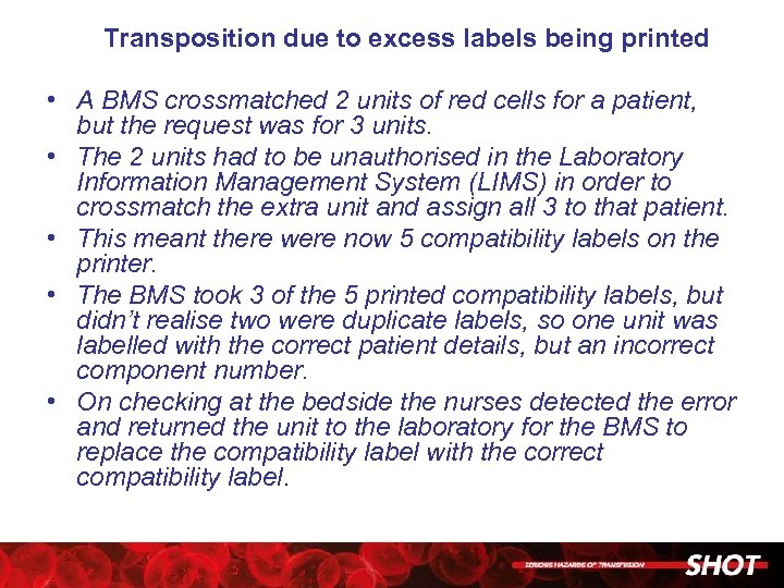 Transposition due to excess labels being printed • A BMS crossmatched 2 units of