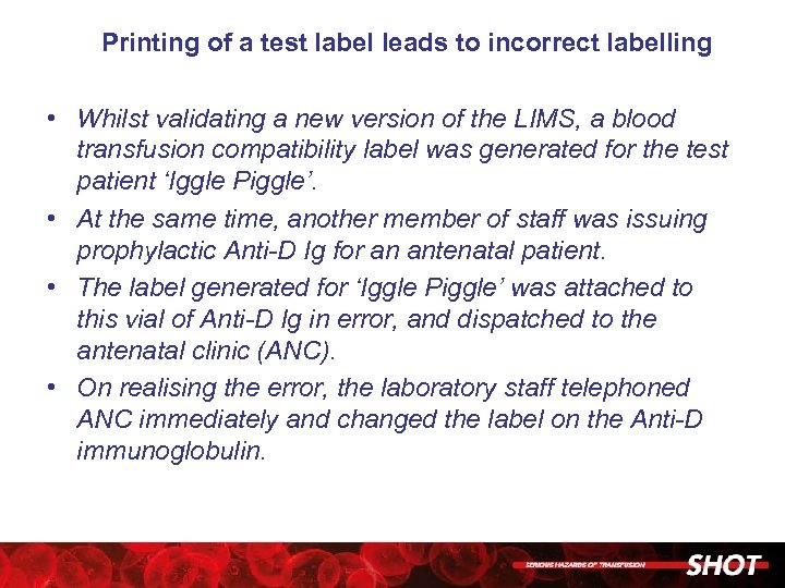 Printing of a test label leads to incorrect labelling • Whilst validating a new