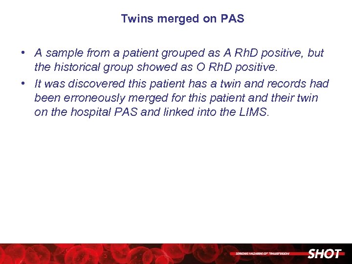 Twins merged on PAS • A sample from a patient grouped as A Rh.