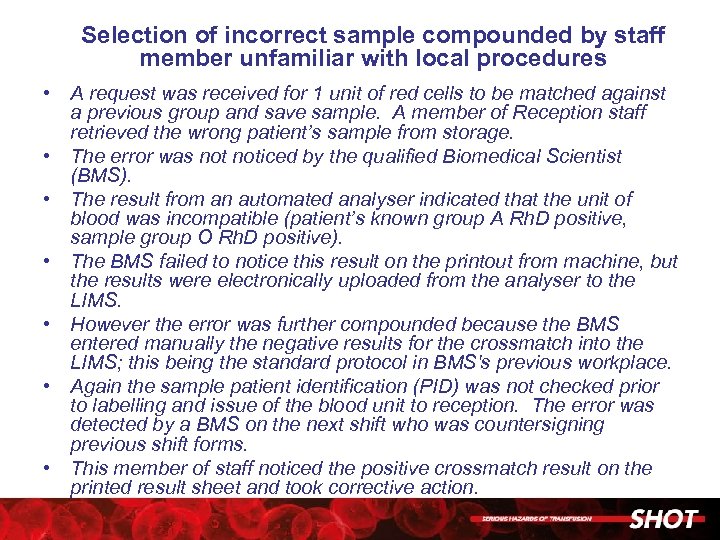 Selection of incorrect sample compounded by staff member unfamiliar with local procedures • A