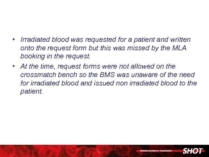  • Irradiated blood was requested for a patient and written onto the request