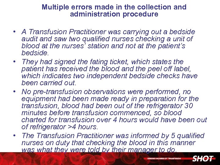 Multiple errors made in the collection and administration procedure • A Transfusion Practitioner was