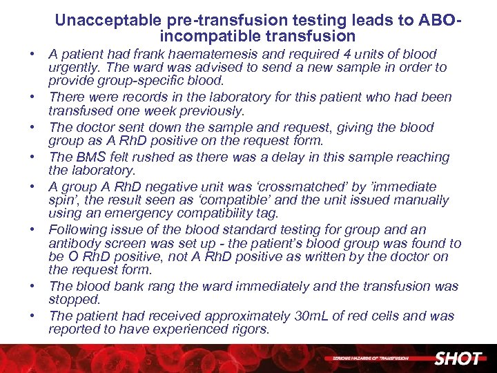 Unacceptable pre-transfusion testing leads to ABOincompatible transfusion • A patient had frank haematemesis and