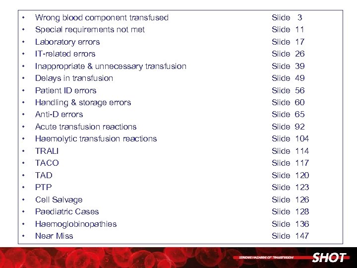  • • • • • Wrong blood component transfused Special requirements not met