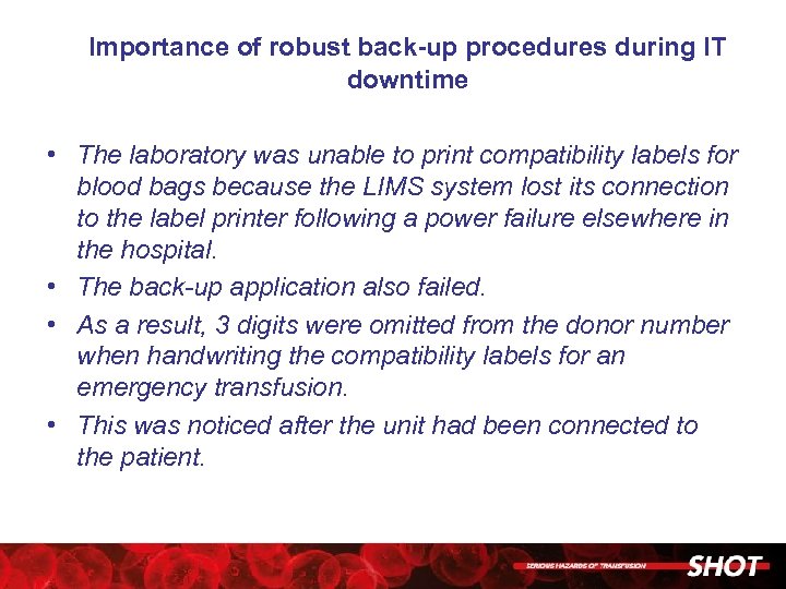 Importance of robust back-up procedures during IT downtime • The laboratory was unable to