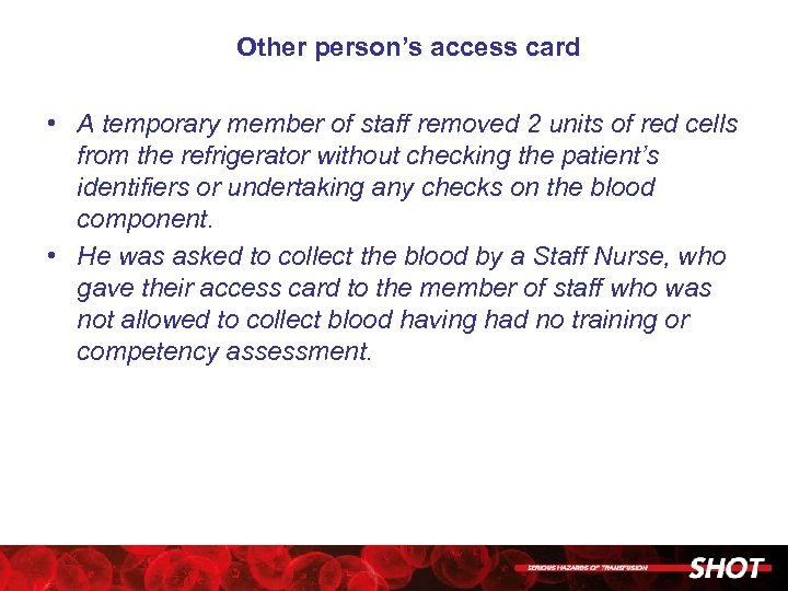 Other person’s access card • A temporary member of staff removed 2 units of