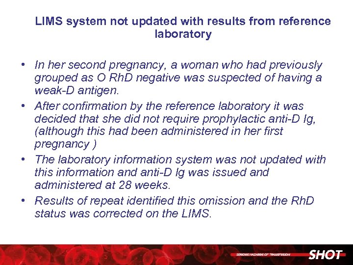 LIMS system not updated with results from reference laboratory • In her second pregnancy,