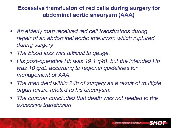 Excessive transfusion of red cells during surgery for abdominal aortic aneurysm (AAA) • An