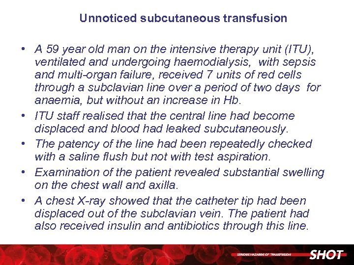 Unnoticed subcutaneous transfusion • A 59 year old man on the intensive therapy unit