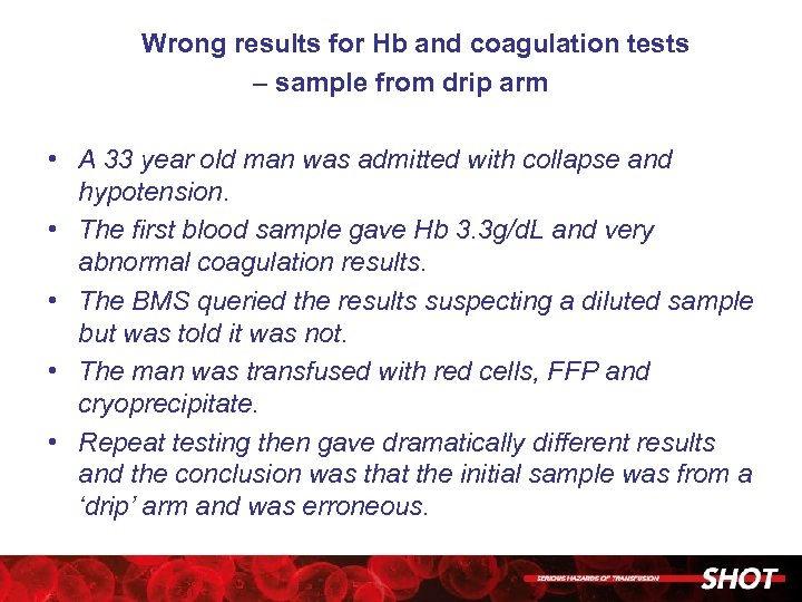 Wrong results for Hb and coagulation tests – sample from drip arm • A