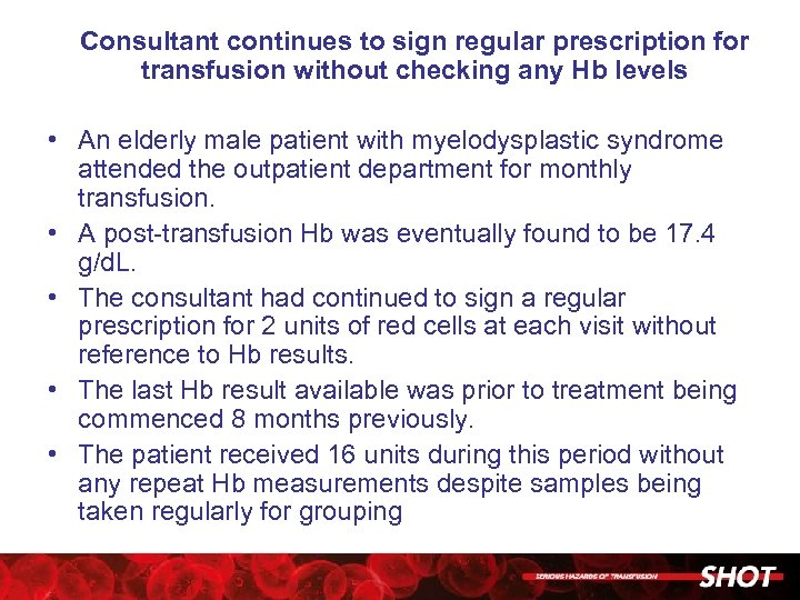 Consultant continues to sign regular prescription for transfusion without checking any Hb levels •