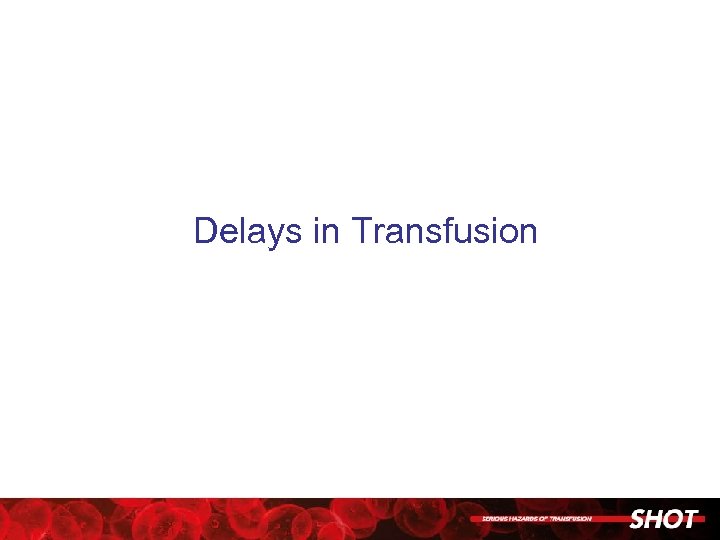 Delays in Transfusion 