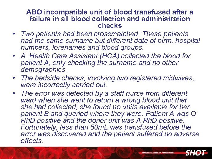  • • ABO incompatible unit of blood transfused after a failure in all