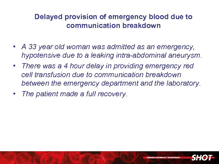 Delayed provision of emergency blood due to communication breakdown • A 33 year old